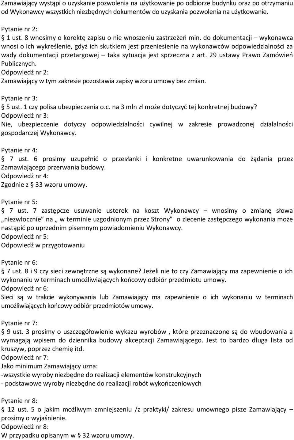 do dokumentacji wykonawca wnosi o ich wykreślenie, gdyż ich skutkiem jest przeniesienie na wykonawców odpowiedzialności za wady dokumentacji przetargowej taka sytuacja jest sprzeczna z art.