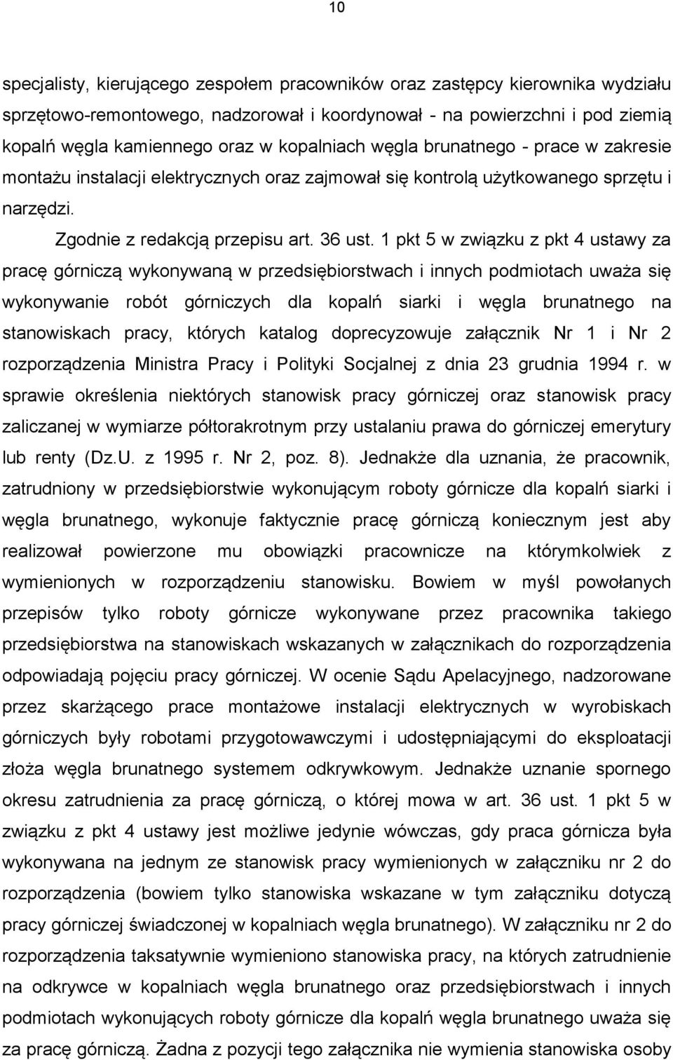 1 pkt 5 w związku z pkt 4 ustawy za pracę górniczą wykonywaną w przedsiębiorstwach i innych podmiotach uważa się wykonywanie robót górniczych dla kopalń siarki i węgla brunatnego na stanowiskach