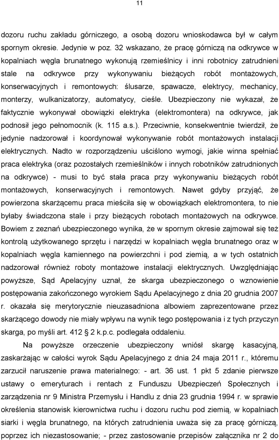 konserwacyjnych i remontowych: ślusarze, spawacze, elektrycy, mechanicy, monterzy, wulkanizatorzy, automatycy, cieśle.