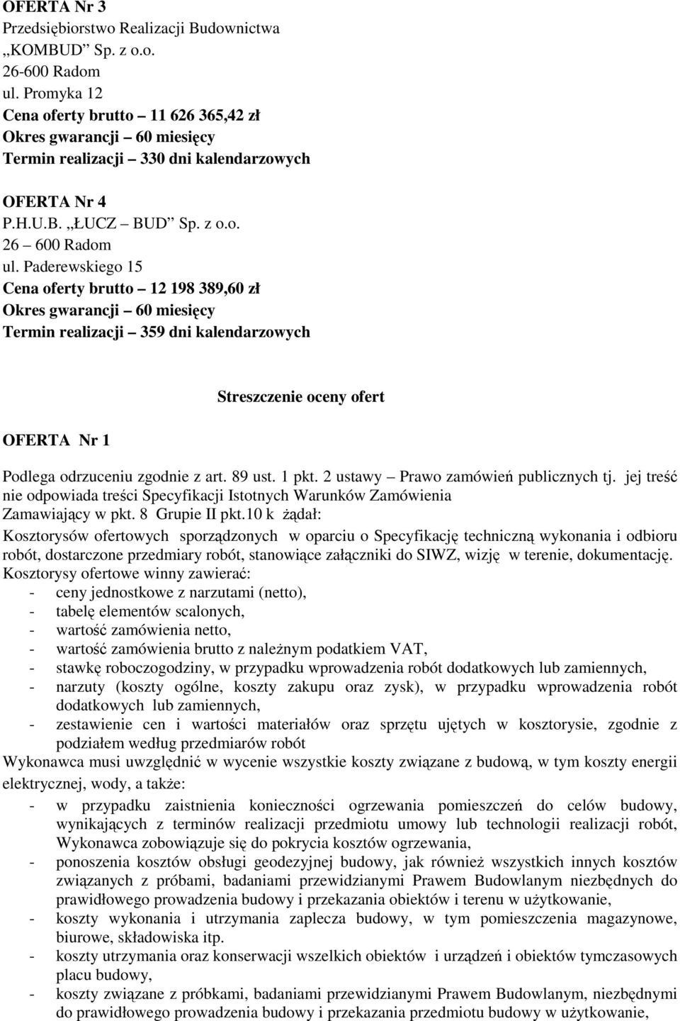 1 pkt. 2 ustawy Prawo zamówień publicznych tj. jej treść nie odpowiada treści Specyfikacji Istotnych Warunków Zamówienia Zamawiający w pkt. 8 Grupie II pkt.