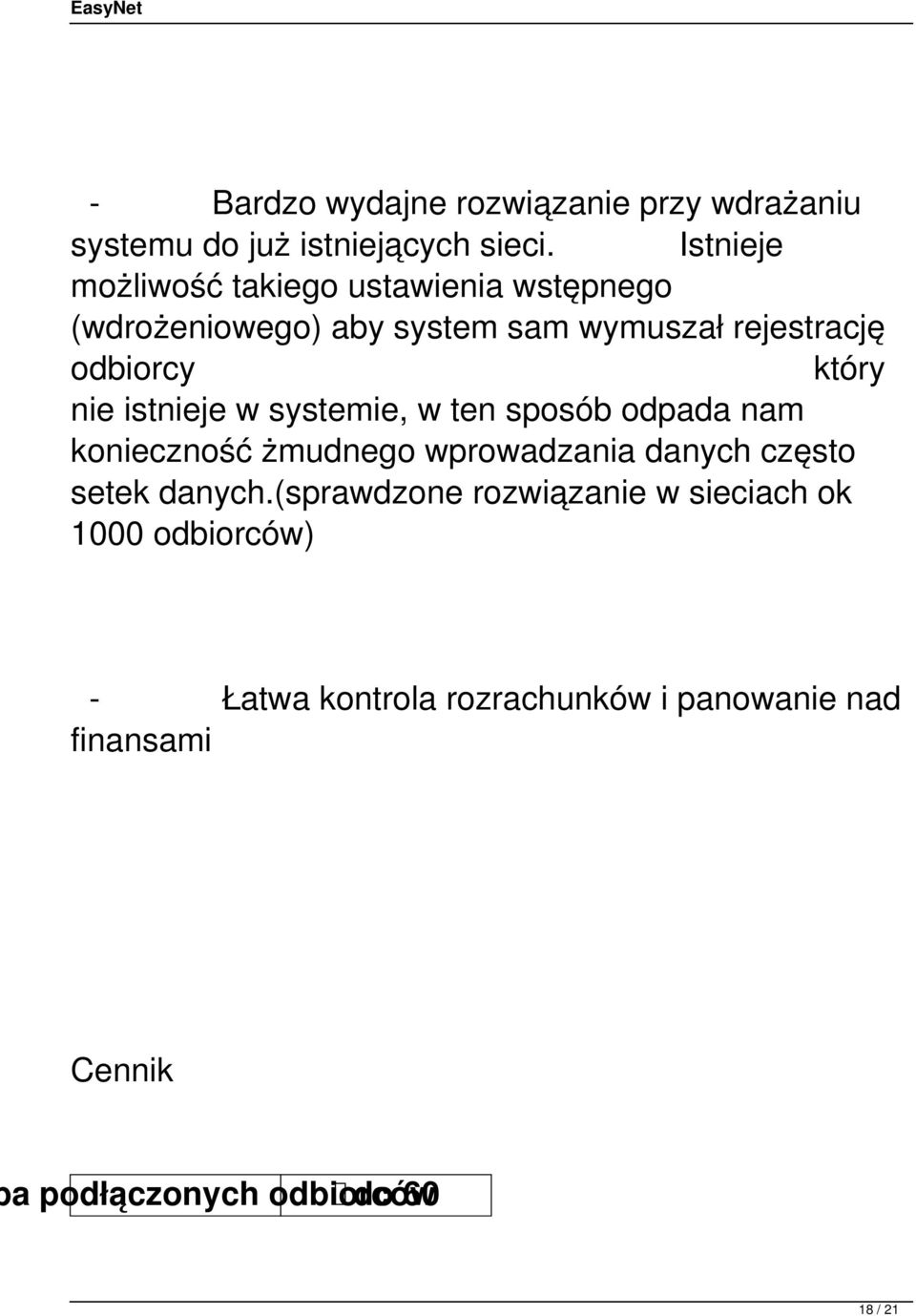 nie istnieje w systemie, w ten sposób odpada nam konieczność żmudnego wprowadzania danych często setek danych.