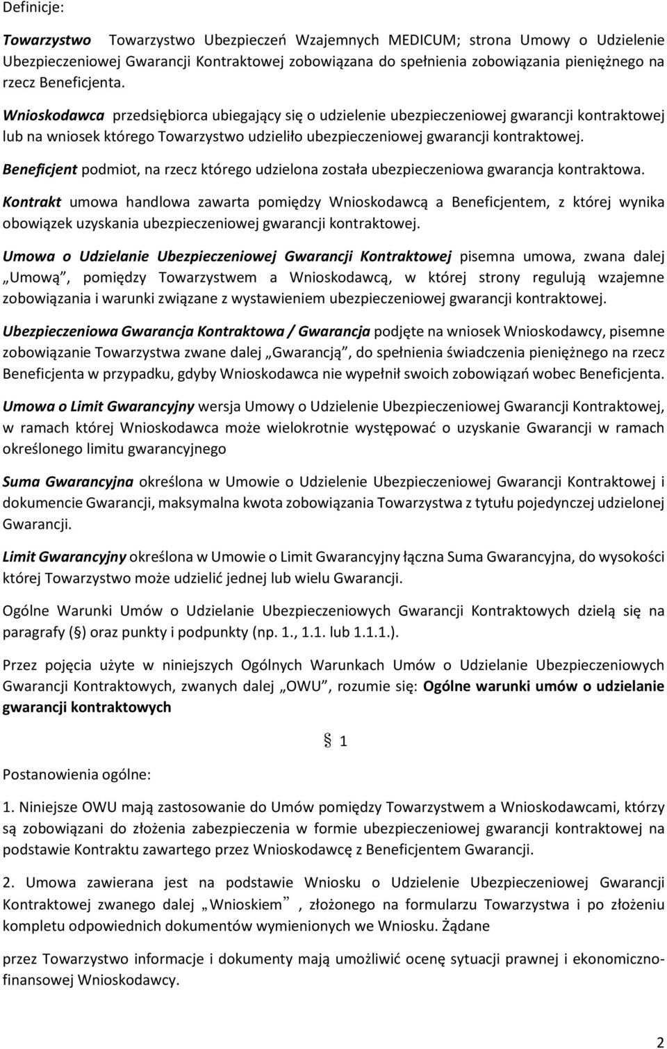 Beneficjent podmiot, na rzecz którego udzielona została ubezpieczeniowa gwarancja kontraktowa.