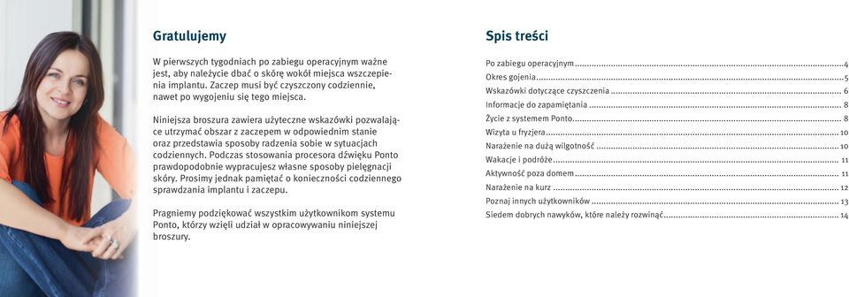 Niniejsza broszura zawiera użyteczne wskazówki pozwalające utrzymać obszar z zaczepem w odpowiednim stanie oraz przedstawia sposoby radzenia sobie w sytuacjach codziennych.