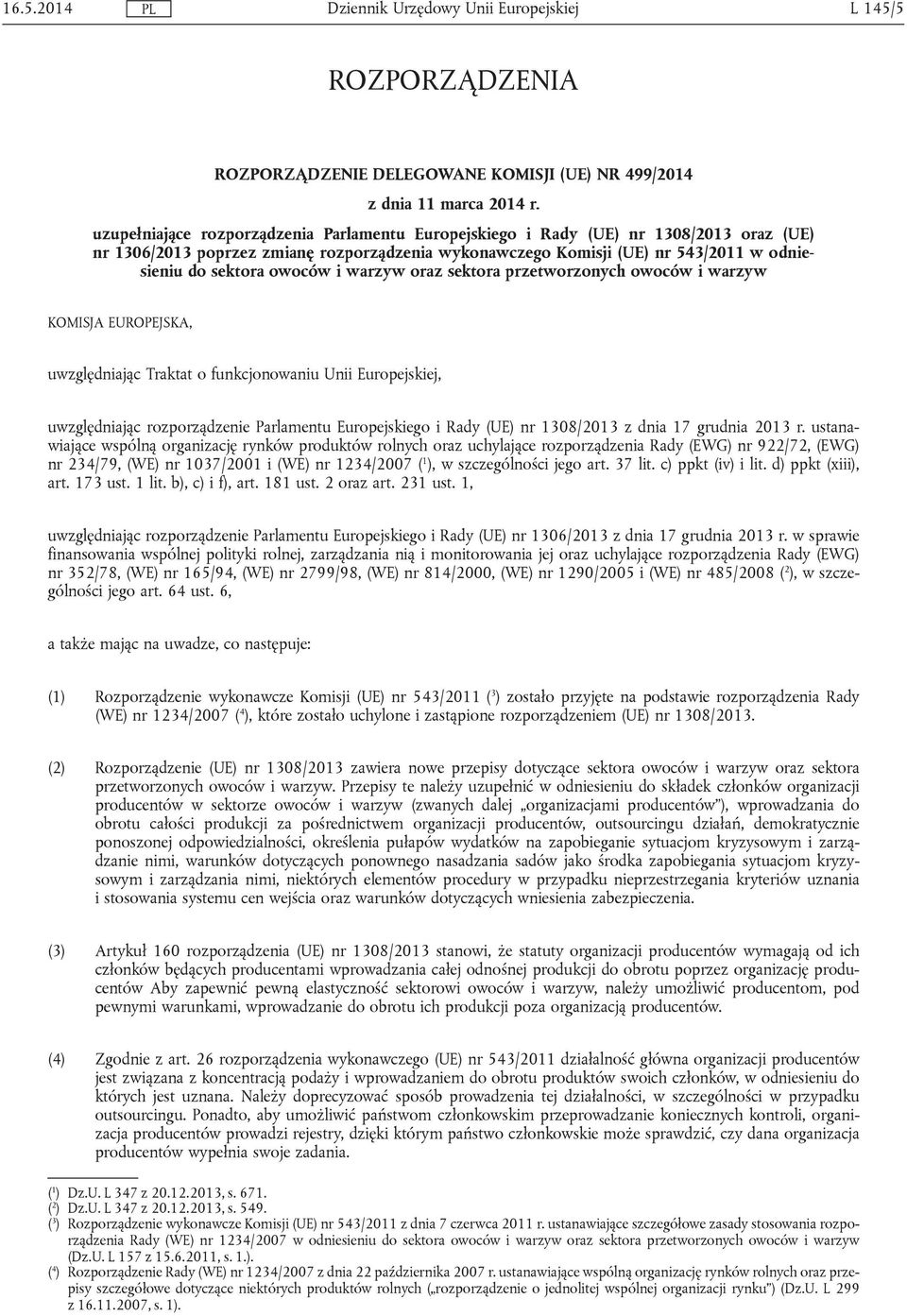 owoców i warzyw oraz sektora przetworzonych owoców i warzyw KOMISJA EUROPEJSKA, uwzględniając Traktat o funkcjonowaniu Unii Europejskiej, uwzględniając rozporządzenie Parlamentu Europejskiego i Rady