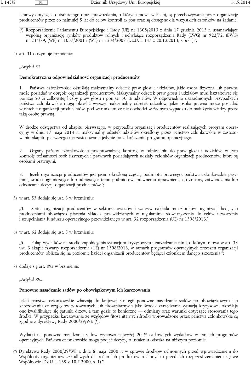 (*) Rozporządzenie Parlamentu Europejskiego i Rady (UE) nr 1308/2013 z dnia 17 grudnia 2013 r.