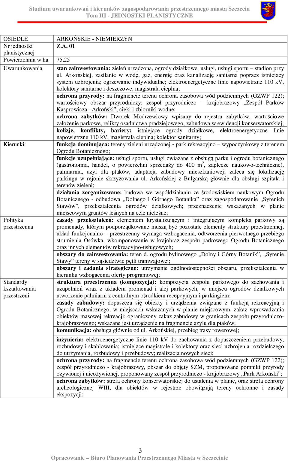 i deszczowe, magistrala cieplna; ochrona przyrody: na fragmencie terenu ochrona zasobowa wód podziemnych (GZWP 122); wartościowy obszar przyrodniczy: zespół przyrodniczo krajobrazowy Zespół Parków