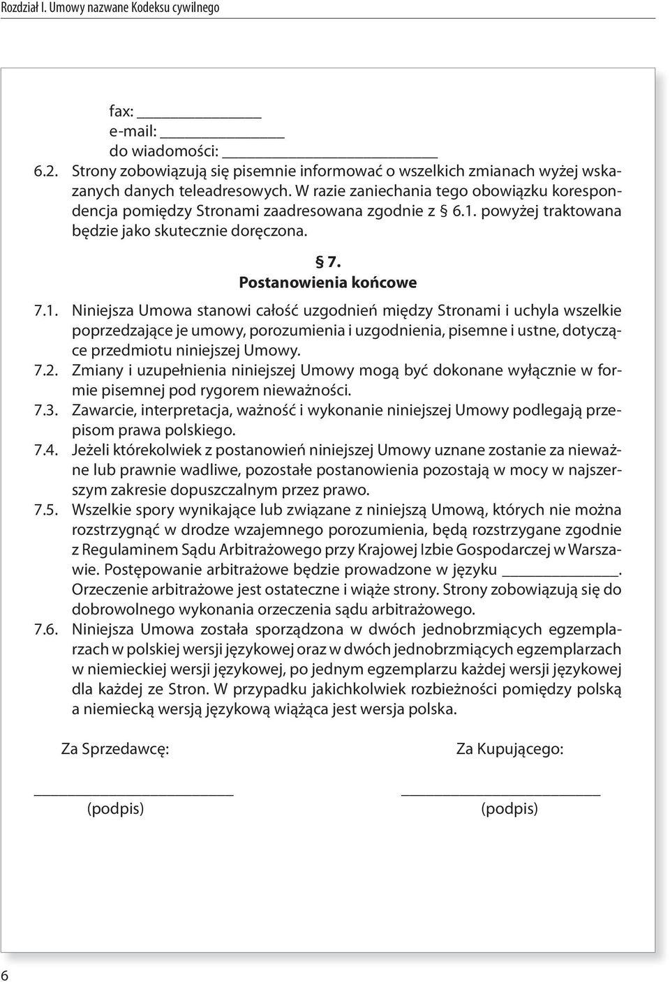 powyżej traktowana będzie jako skutecznie doręczona. 7. Postanowienia końcowe 7.1.