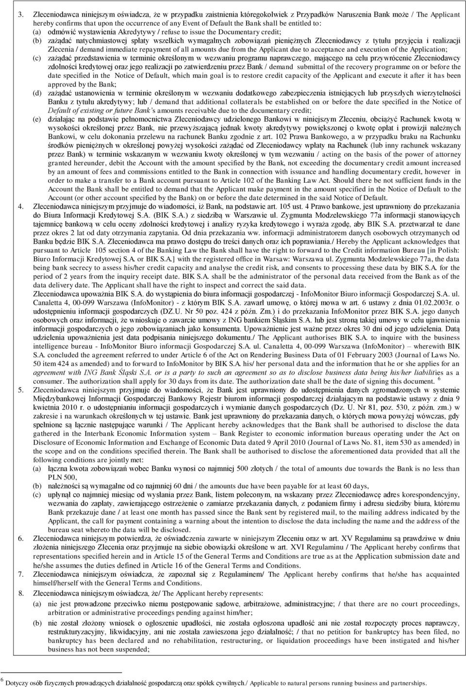 tytułu przyjęcia i realizacji Zlecenia / demand immediate repayment of all amounts due from the Applicant due to acceptance and execution of the Application; (c) zażądać przedstawienia w terminie