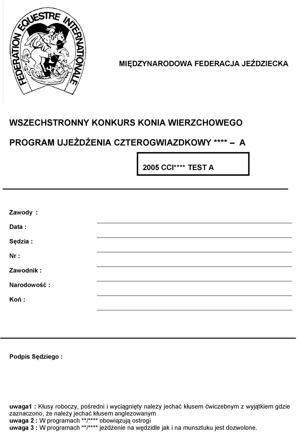 i wyciągnięty należy jechać kłusem ćwiczebnym z wyjątkiem gdzie zaznaczono, że należy jechać kłusem anglezowanym uwaga 2 : W