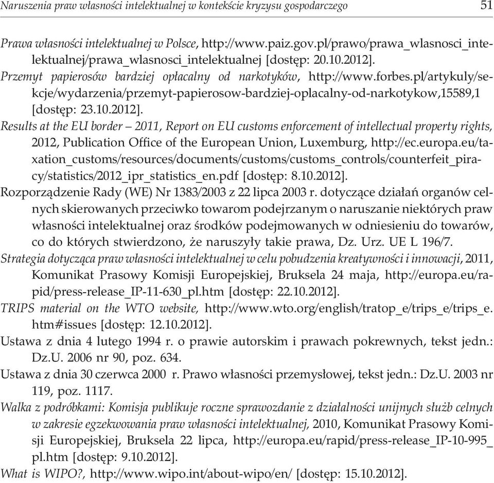 pl/artykuly/sekcje/wydarzenia/przemyt-papierosow-bardziej-oplacalny-od-narkotykow,15589,1 [dostêp: 23.10.2012].