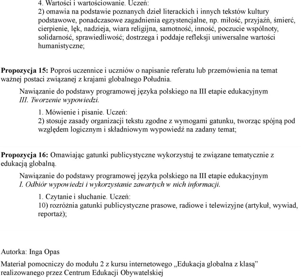 publicystyczne wykorzystuj te związane tematycznie z edukacją globalną. I. Odbiór wypowiedzi i wykorzystanie zawartych w nich informacji. 1. Czytanie i słuchanie.