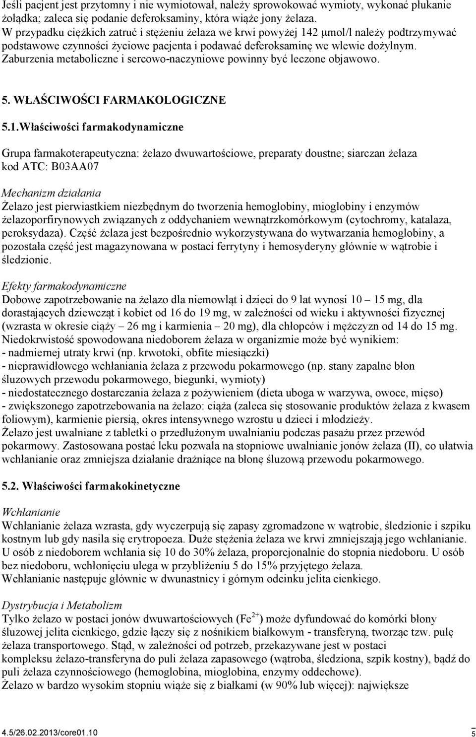 Zaburzenia metaboliczne i sercowo-naczyniowe powinny być leczone objawowo. 5. WŁAŚCIWOŚCI FARMAKOLOGICZNE 5.1.