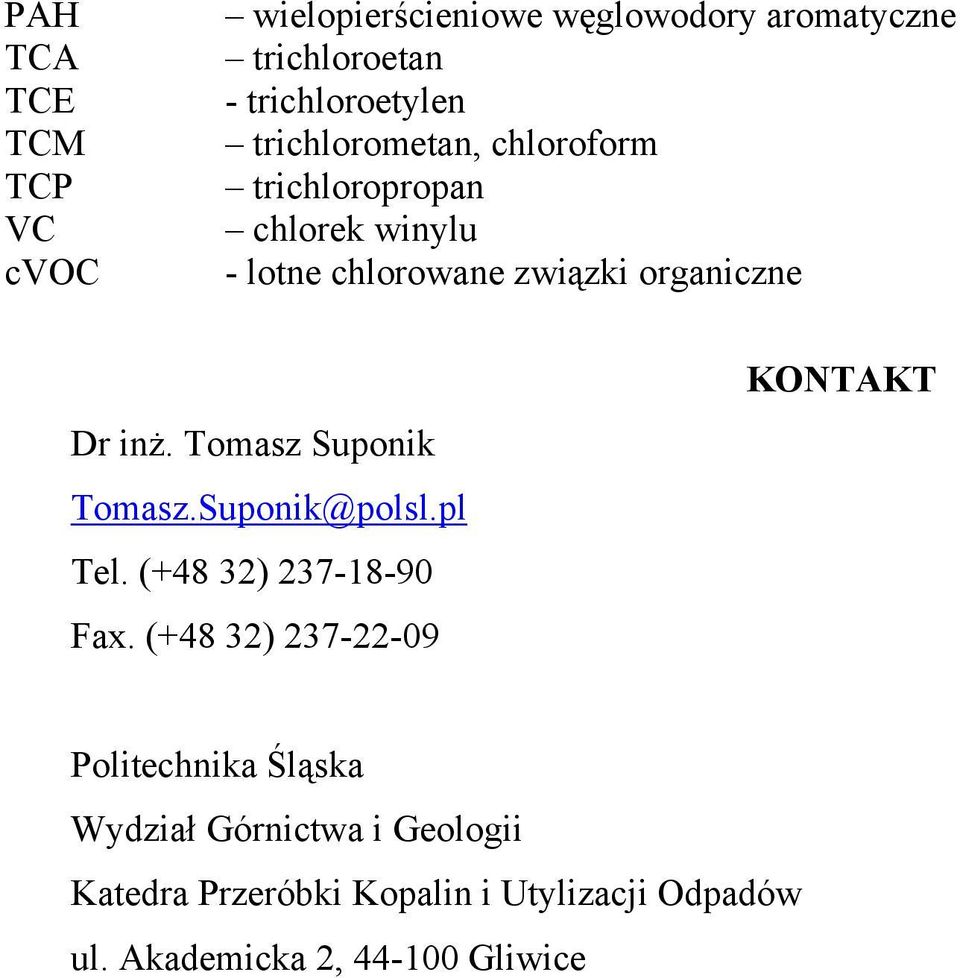Tomasz Suponik Tomasz.Suponik@polsl.pl Tel. (+48 32) 237-18-90 Fax.