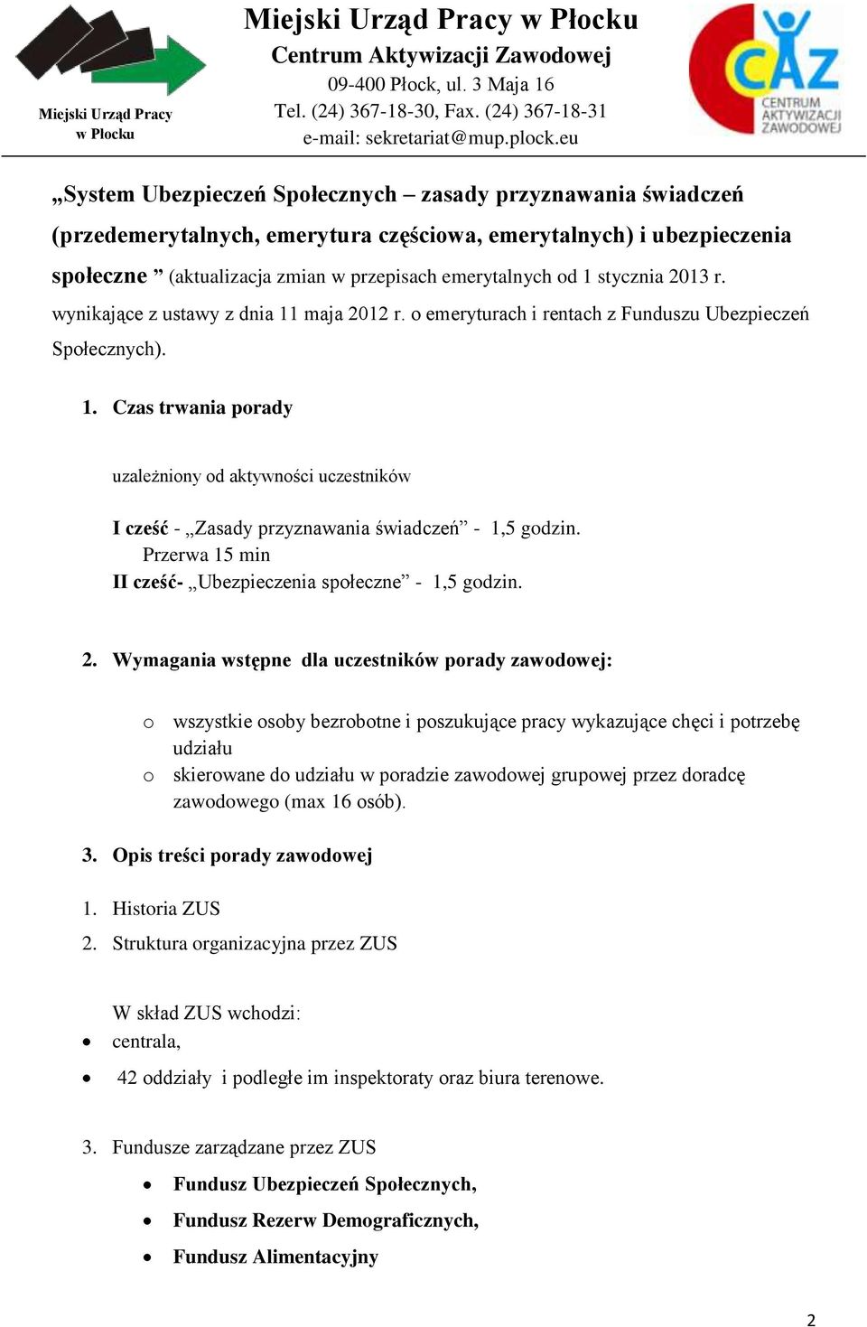 Przerwa 15 min II cześć- Ubezpieczenia spłeczne - 1,5 gdzin. 2.