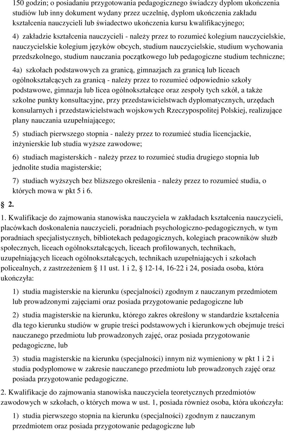 wychowania przedszkolnego, studium nauczania początkowego lub pedagogiczne studium techniczne; 4a) szkołach podstawowych za granicą, gimnazjach za granicą lub liceach ogólnokształcących za granicą -