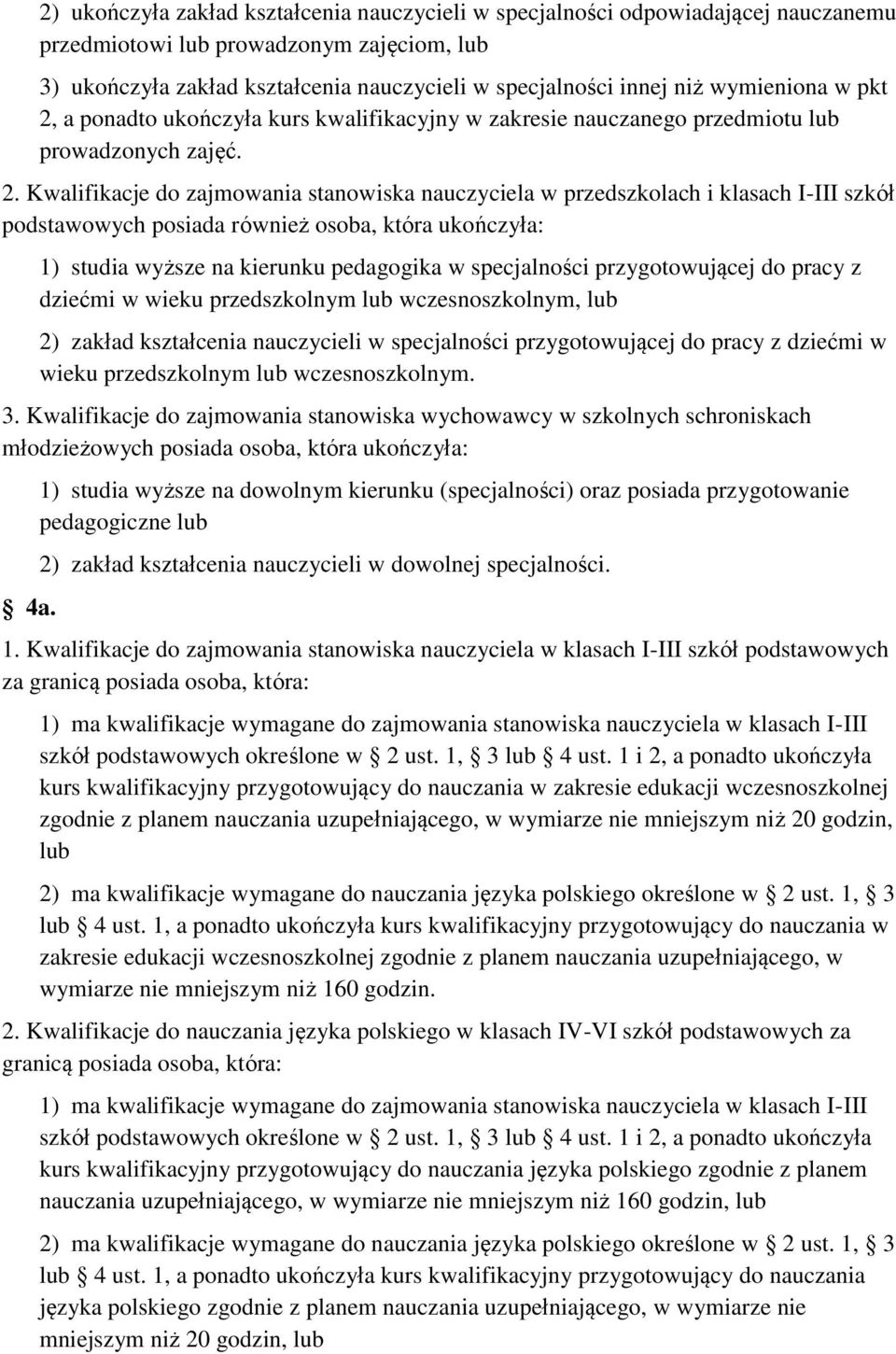 a ponadto ukończyła kurs kwalifikacyjny w zakresie nauczanego przedmiotu lub prowadzonych zajęć. 2.