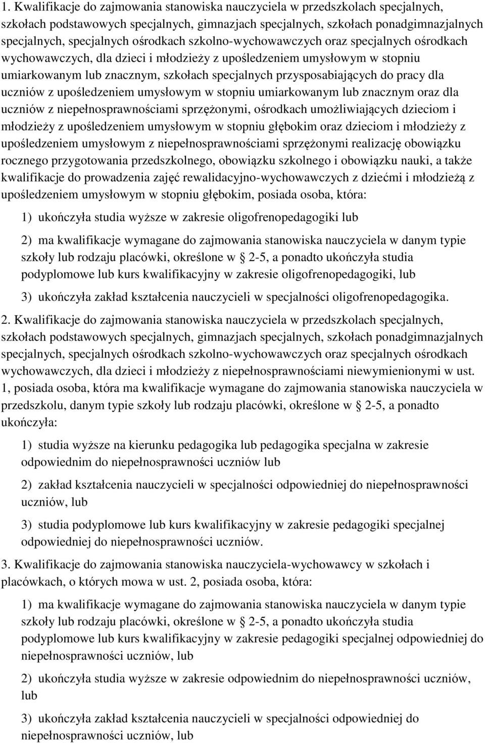 do pracy dla uczniów z upośledzeniem umysłowym w stopniu umiarkowanym lub znacznym oraz dla uczniów z niepełnosprawnościami sprzężonymi, ośrodkach umożliwiających dzieciom i młodzieży z upośledzeniem