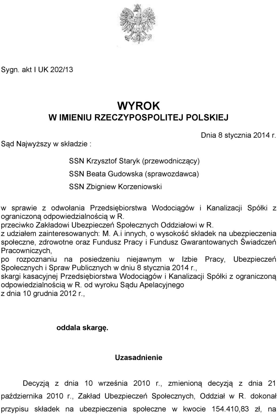 odpowiedzialnością w R. przeciwko Zakładowi Ubezpieczeń Społecznych Oddziałowi w R. z udziałem zainteresowanych: M. A.