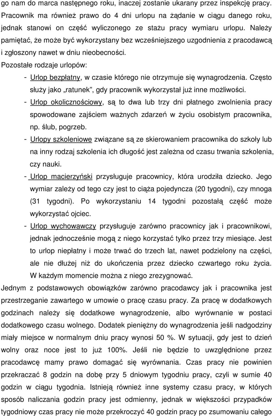 NaleŜy pamiętać, Ŝe moŝe być wykorzystany bez wcześniejszego uzgodnienia z pracodawcą i zgłoszony nawet w dniu nieobecności.