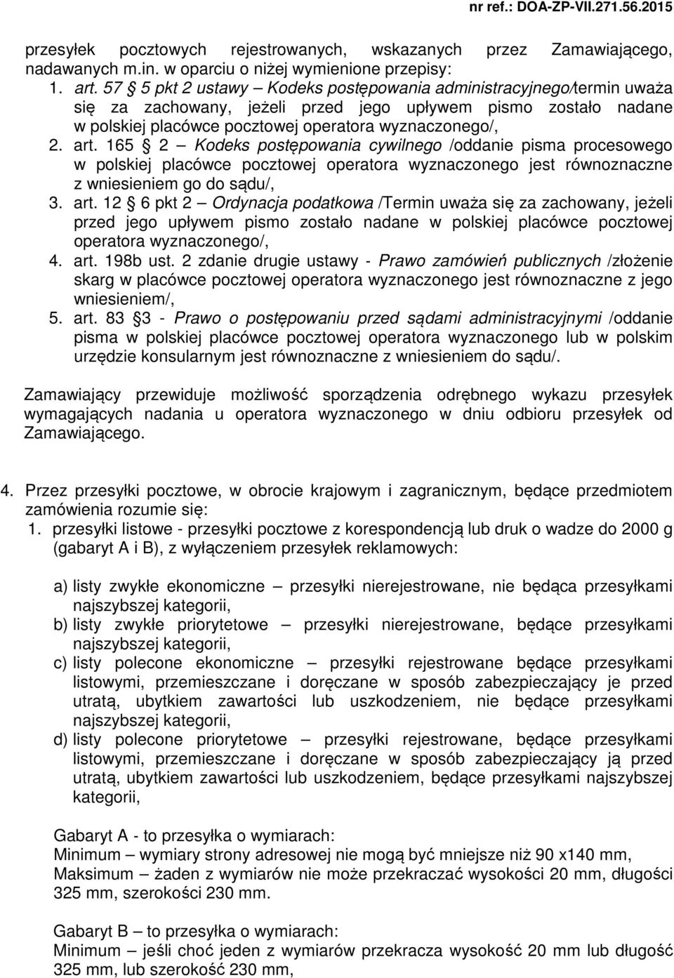 165 2 Kodeks postępowania cywilnego /oddanie pisma procesowego w polskiej placówce pocztowej operatora wyznaczonego jest równoznaczne z wniesieniem go do sądu/, 3. art.