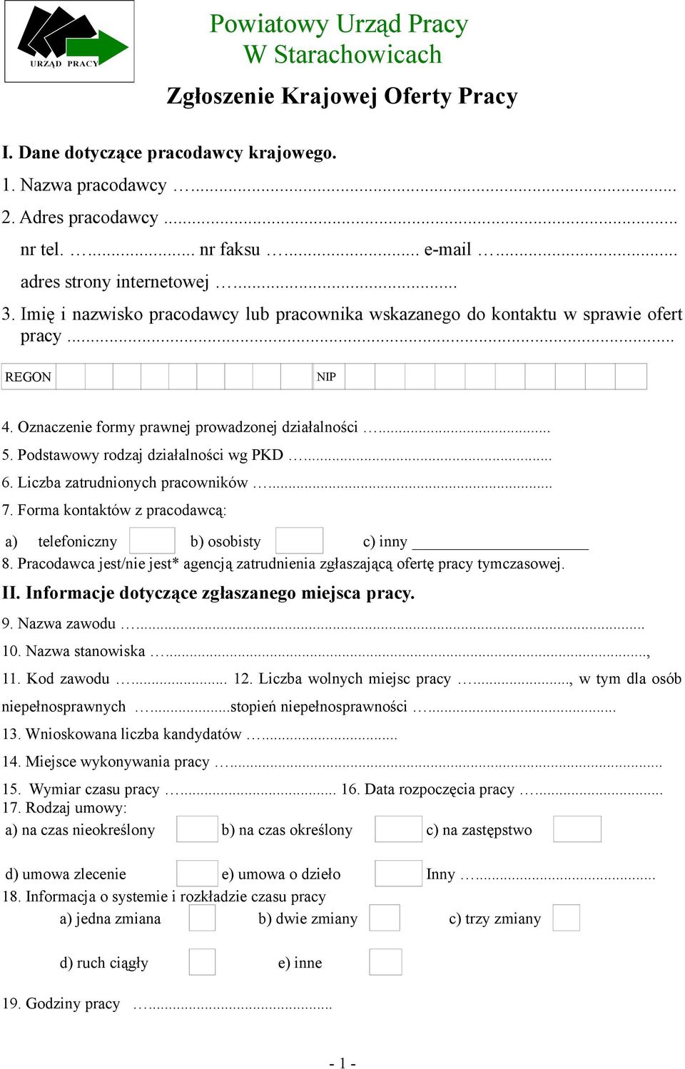 Podstawowy rodzaj działalności wg PKD... 6. Liczba zatrudnionych pracowników... 7. Forma kontaktów z pracodawcą: a) telefoniczny b) osobisty c) inny 8.