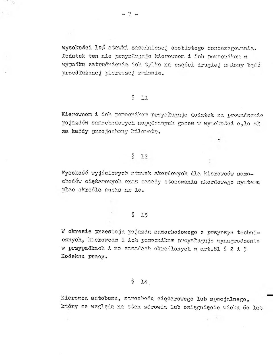 ę 10 Wysokość wyjściowych stawek akordowych dla kierowców samochodów ciężarowych oraz zasady stosowania akordowego systemu r>3:ac określa aneks nr lo.