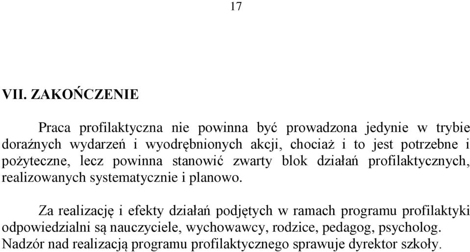 akcji, chociaż i to jest ne i pożyteczne, lecz powinna stanowić zwarty blok działań profilaktycznych,