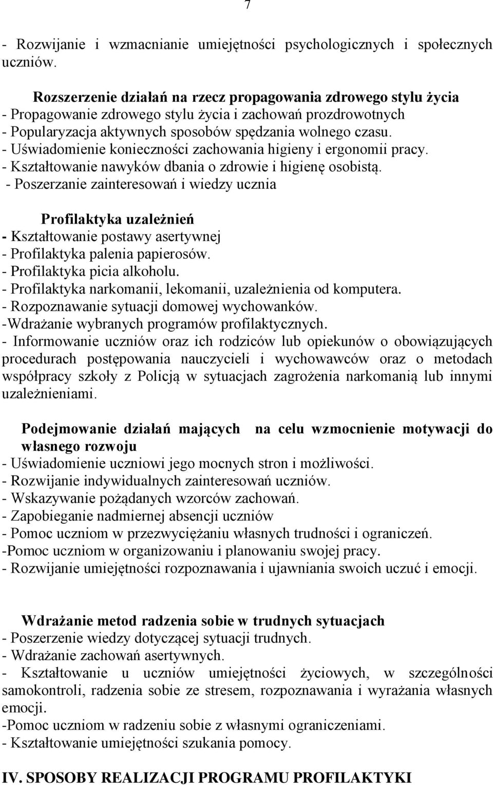 - Uświadomienie konieczności zachowania higieny i ergonomii pracy. - Kształtowanie nawyków dbania o zdrowie i higienę osobistą.