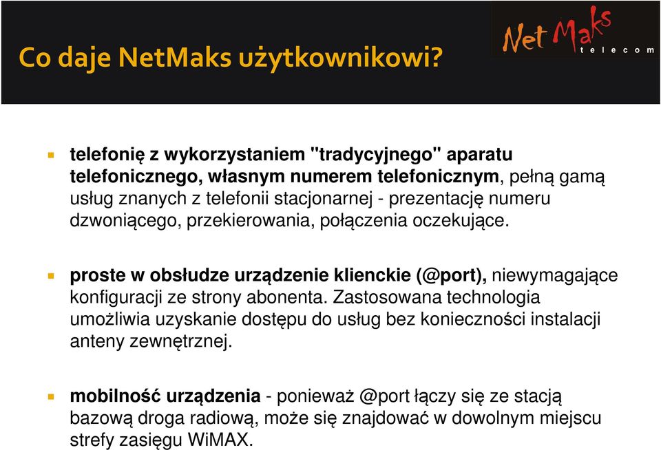 prezentację numeru dzwoniącego, przekierowania, połączenia oczekujące.