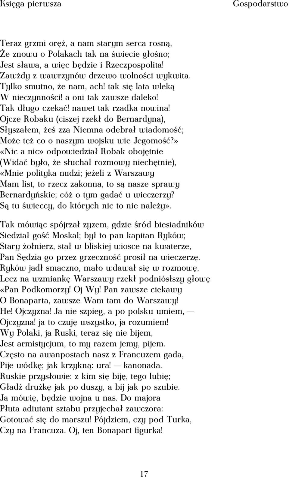 Ojcze Robaku (ciszej rzekł do Bernardyna), Słyszałem, żeś zza Niemna odebrał wiadomość; Może też co o naszym wojsku wie Jegomość?