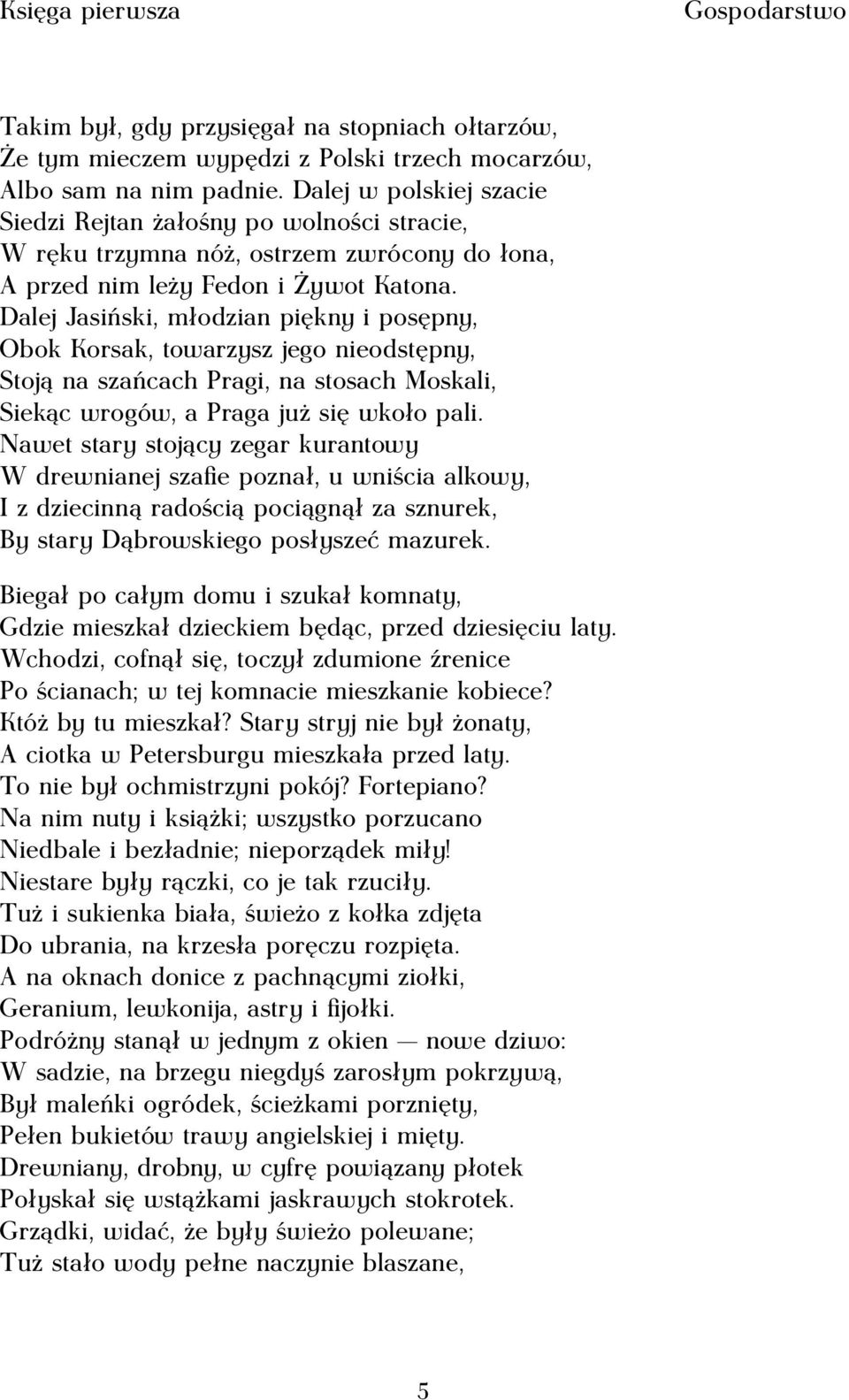 Dalej Jasiński, młodzian piękny i posępny, Obok Korsak, towarzysz jego nieodstępny, Stoją na szańcach Pragi, na stosach Moskali, Siekąc wrogów, a Praga już się wkoło pali.