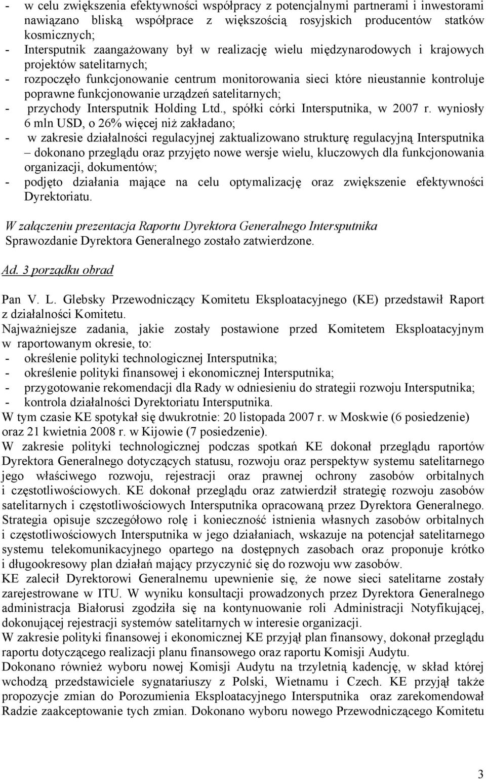 satelitarnych; - przychody Intersputnik Holding Ltd., spółki córki Intersputnika, w 2007 r.