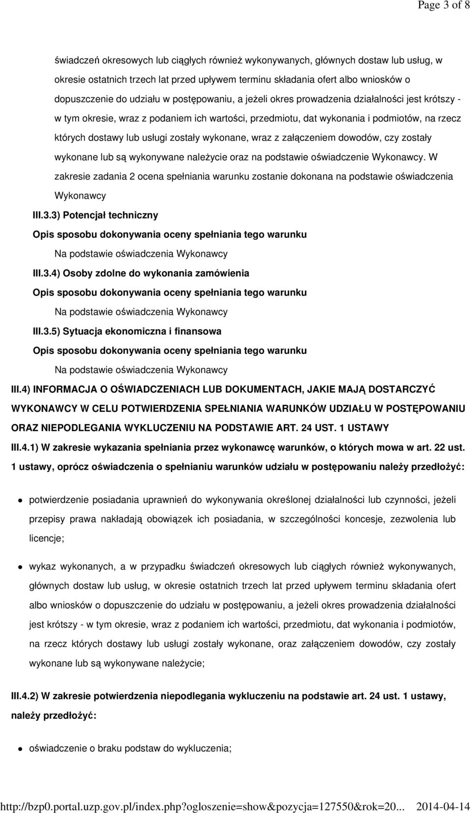 zostały wykonane, wraz z załączeniem dowodów, czy zostały wykonane lub są wykonywane należycie oraz na podstawie oświadczenie Wykonawcy.