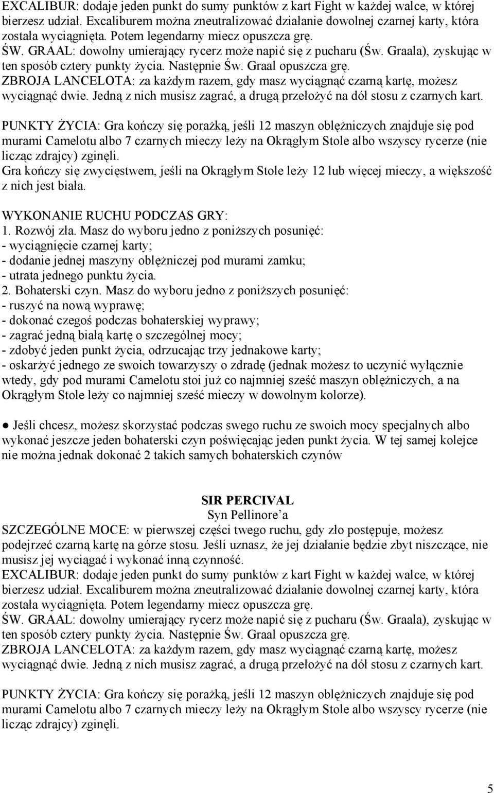 Syn Pellinore a SZCZEGO LNE MOCE: w pierwszej czesci twego ruchu, gdy zóo postepuje, mozesz