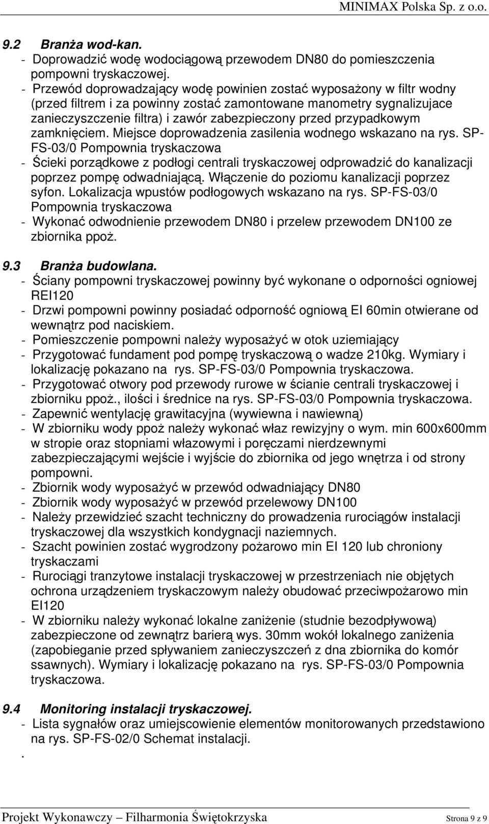 przypadkowym zamknięciem. Miejsce doprowadzenia zasilenia wodnego wskazano na rys.