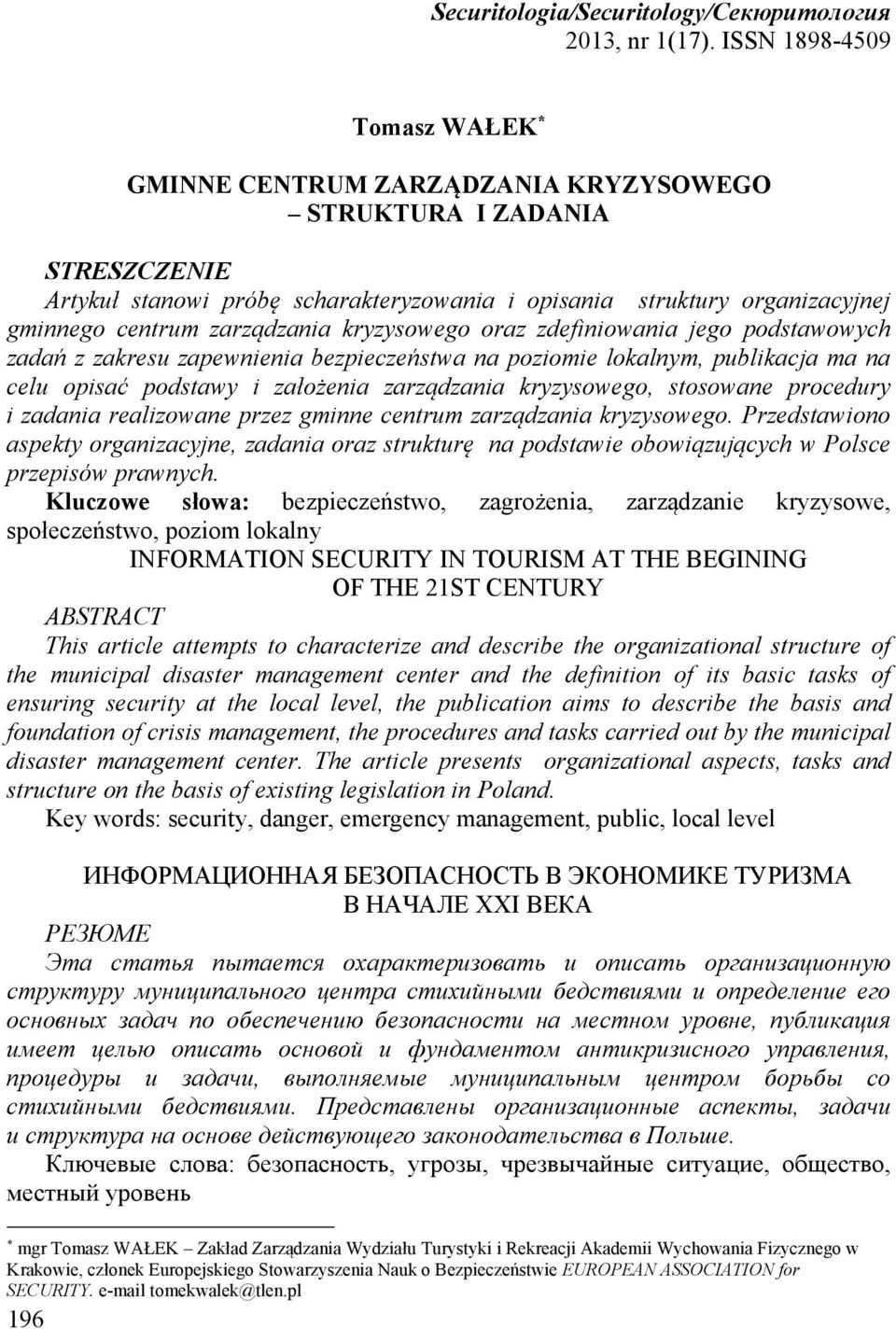 zarządzania kryzysowego oraz zdefiniowania jego podstawowych zadań z zakresu zapewnienia bezpieczeństwa na poziomie lokalnym, publikacja ma na celu opisać podstawy i założenia zarządzania