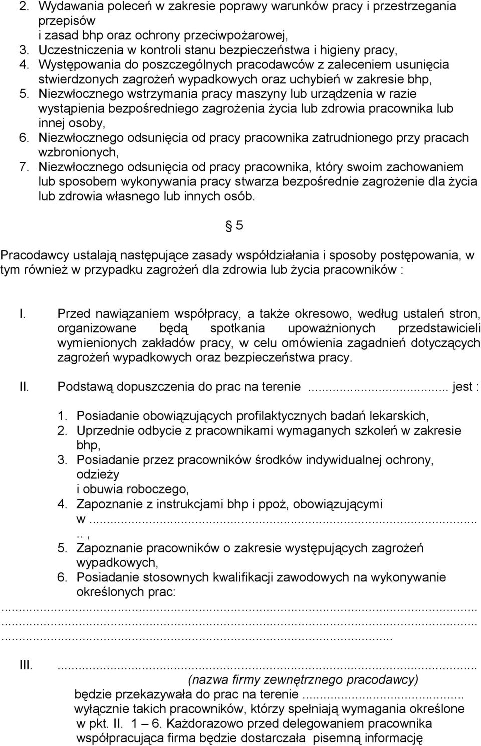 Niezwłocznego wstrzymania pracy maszyny lub urządzenia w razie wystąpienia bezpośredniego zagrożenia życia lub zdrowia pracownika lub innej osoby, 6.