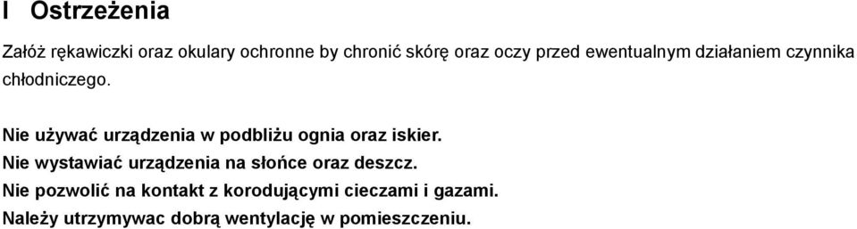 Nie używać urządzenia w podbliżu ognia oraz iskier.