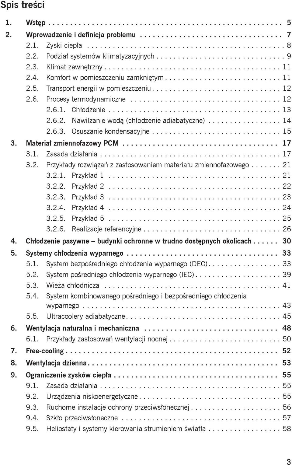 Transport energii w pomieszczeniu.............................. 12 2.6. Procesy termodynamiczne................................... 12 2.6.1. Chłodzenie........................................ 13 2.6.2. Nawilżanie wodą (chłodzenie adiabatyczne).