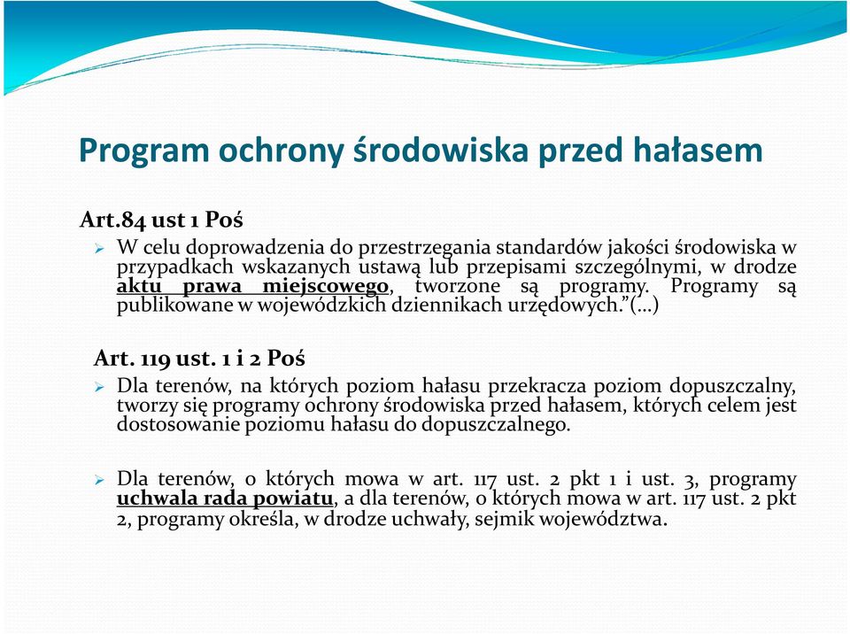 tworzone są programy. Programy są publikowane w wojewódzkich dziennikach urzędowych. ( ) Art.119ust.