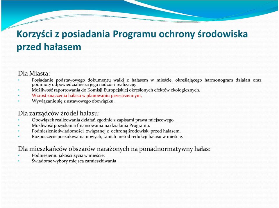 Wzrost znaczenia hałasu w planowaniu przestrzennym, Wywiązanie się z ustawowego obowiązku. Dla zarządców źródeł hałasu: Obowiązek realizowania działań zgodnie z zapisami prawa miejscowego.