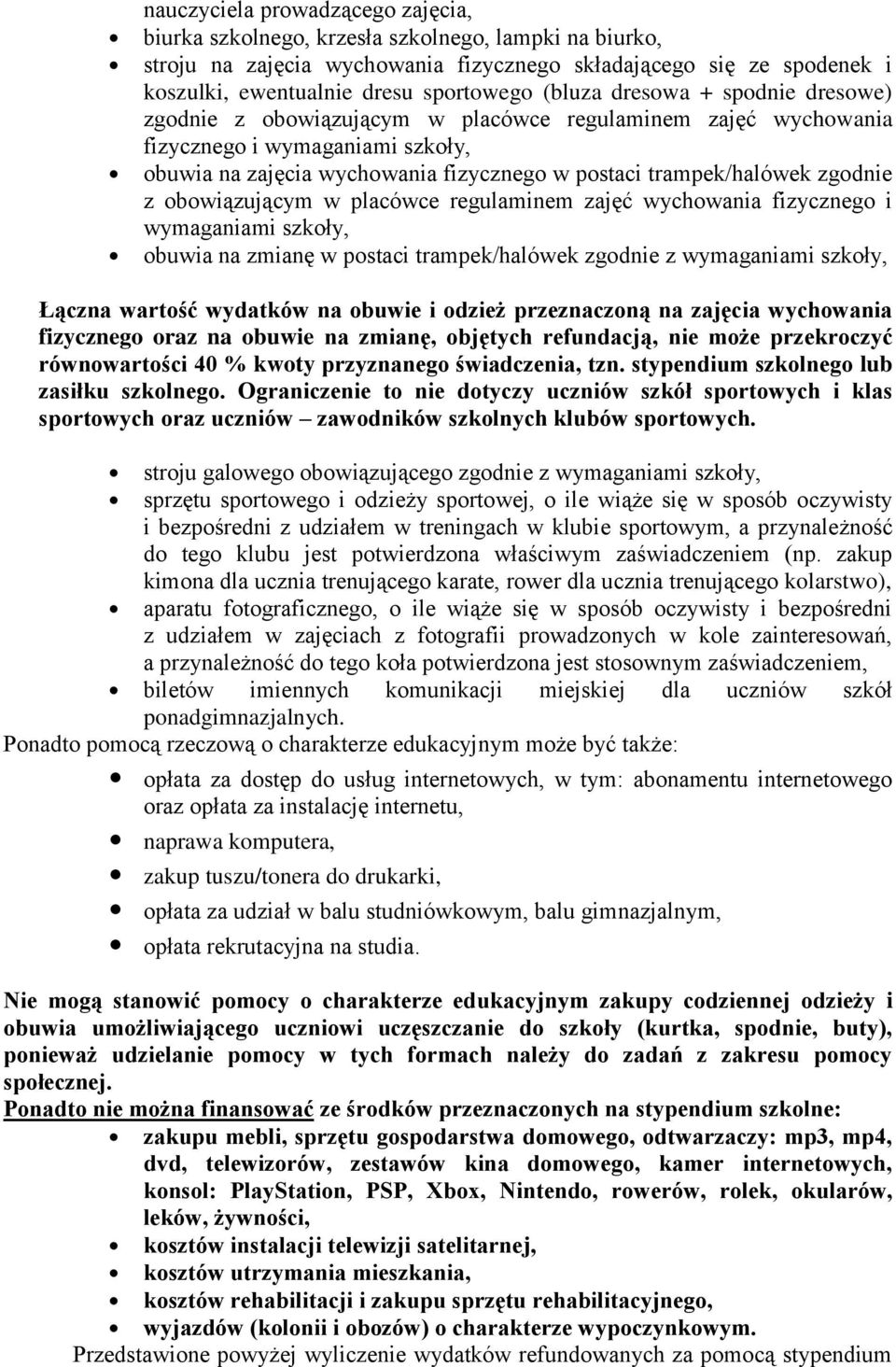 zgodnie z obowiązującym w placówce regulaminem zajęć wychowania fizycznego i wymaganiami szkoły, obuwia na zmianę w postaci trampek/halówek zgodnie z wymaganiami szkoły, Łączna wartość wydatków na