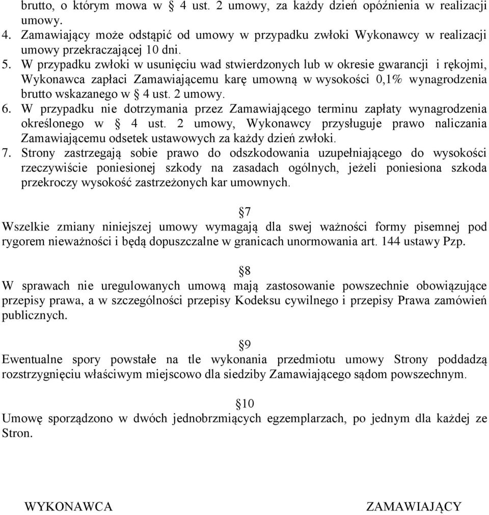 W przypadku nie dotrzymania przez Zamawiającego terminu zapłaty wynagrodzenia określonego w 4 ust.