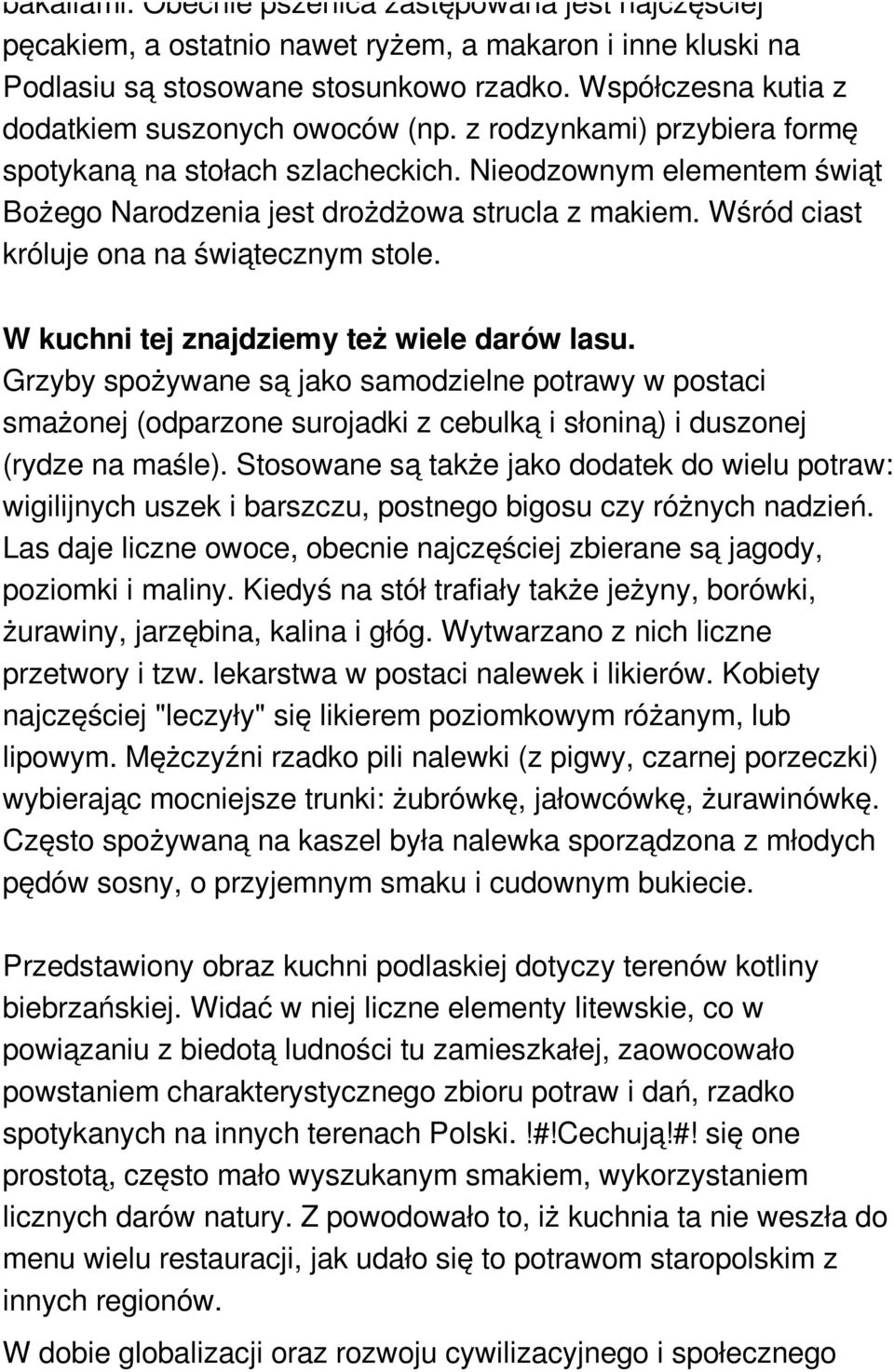 Wśród ciast króluje ona na świątecznym stole. W kuchni tej znajdziemy też wiele darów lasu.