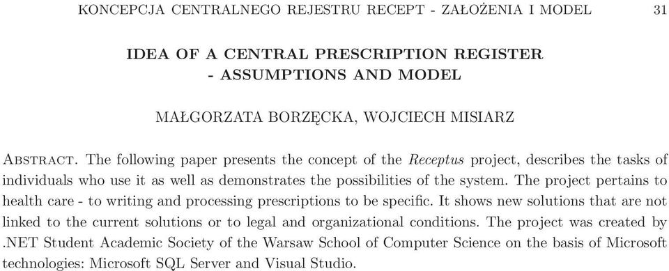 The project pertains to health care - to writing and processing prescriptions to be specific.