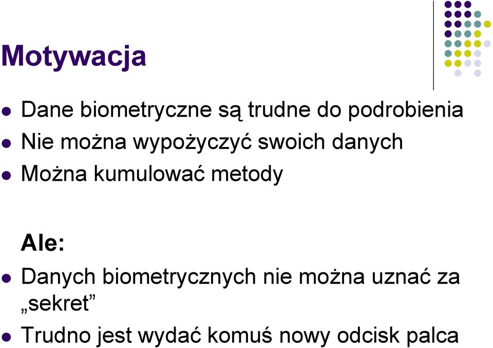 Można kumulować metody Ale: Danych biometrycznych