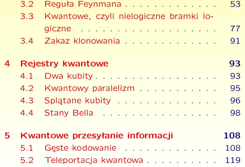 .......... 95 4.3 Splątane kubity.............. 96 4.4 Stany Bella.