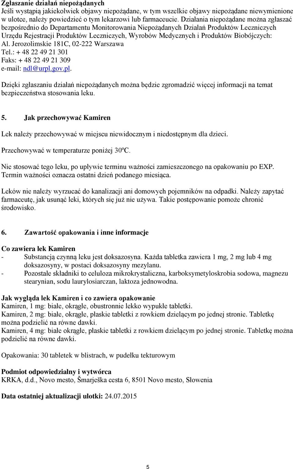 Biobójczych: Al. Jerozolimskie 181C, 02-222 Warszawa Tel.: + 48 22 49 21 301 Faks: + 48 22 49 21 309 e-mail: ndl@urpl.