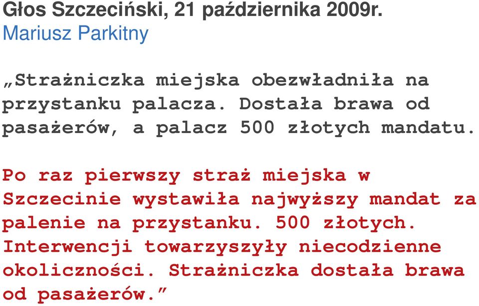 Dostała brawa od pasaŝerów, a palacz 500 złotych mandatu.