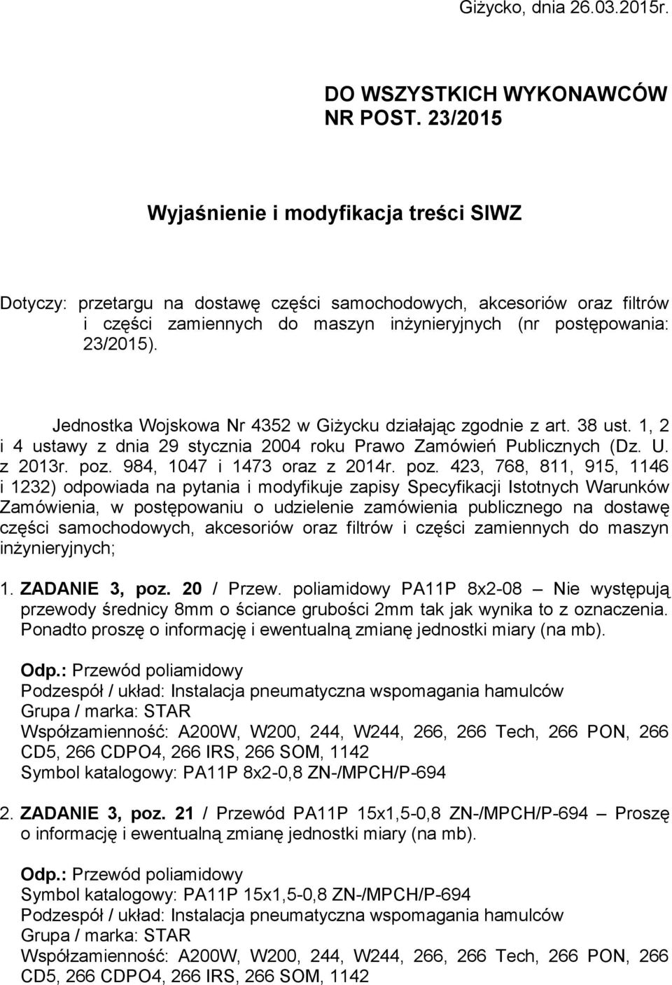 Jednostka Wojskowa Nr 4352 w Giżycku działając zgodnie z art. 38 ust. 1, 2 i 4 ustawy z dnia 29 stycznia 2004 roku Prawo Zamówień Publicznych (Dz. U. z 2013r. poz.